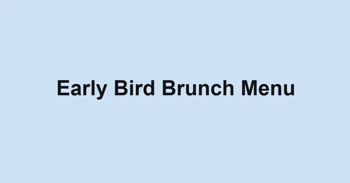 Early Bird Brunch Menu