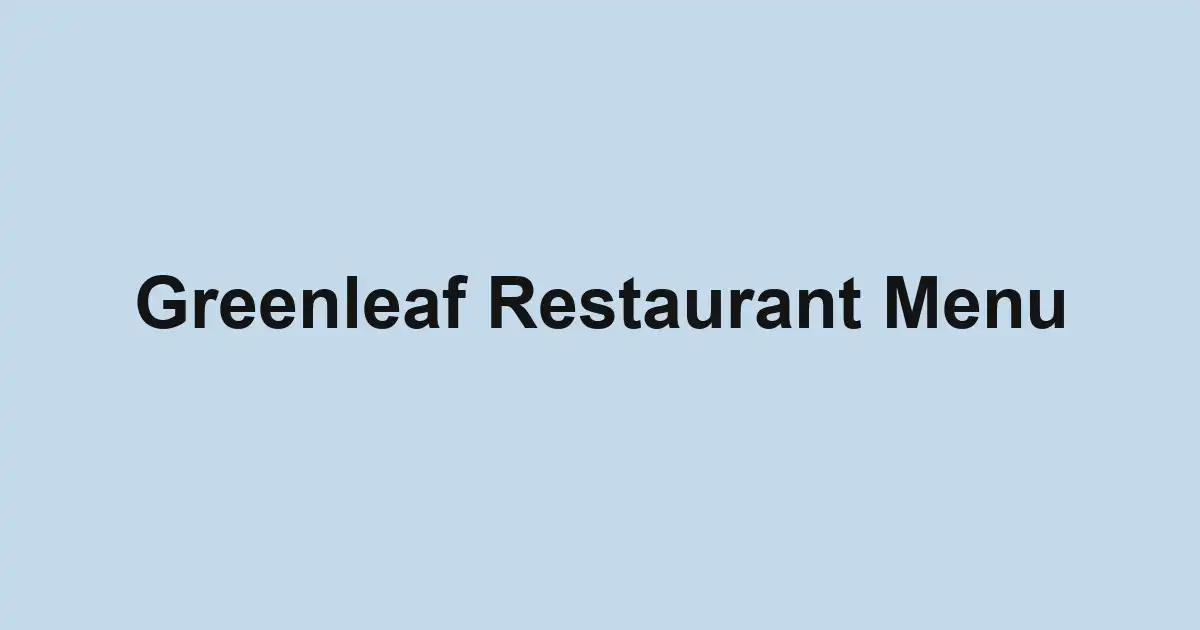 Greenleaf Restaurant Menu