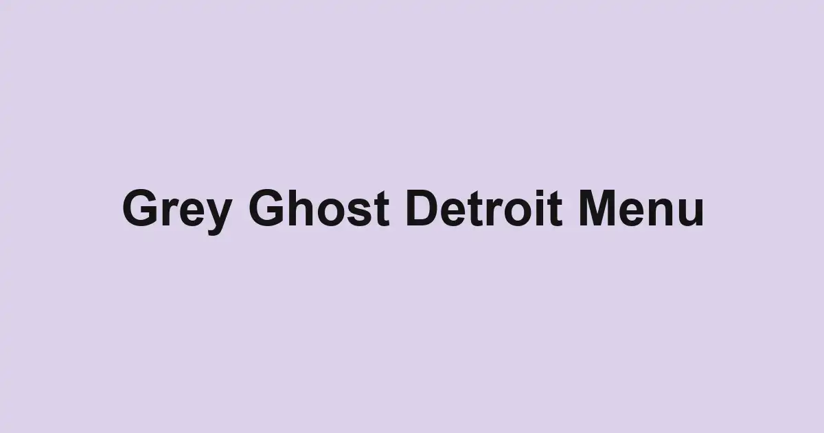 Grey Ghost Detroit Menu