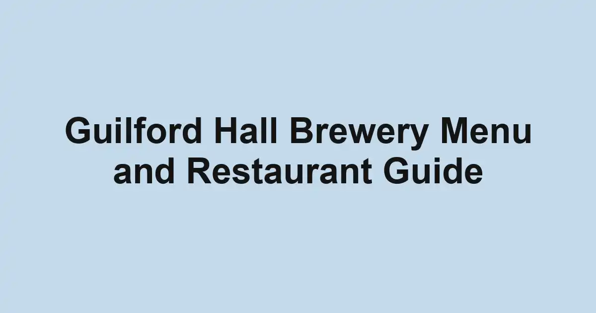 Guilford Hall Brewery Menu and Restaurant Guide