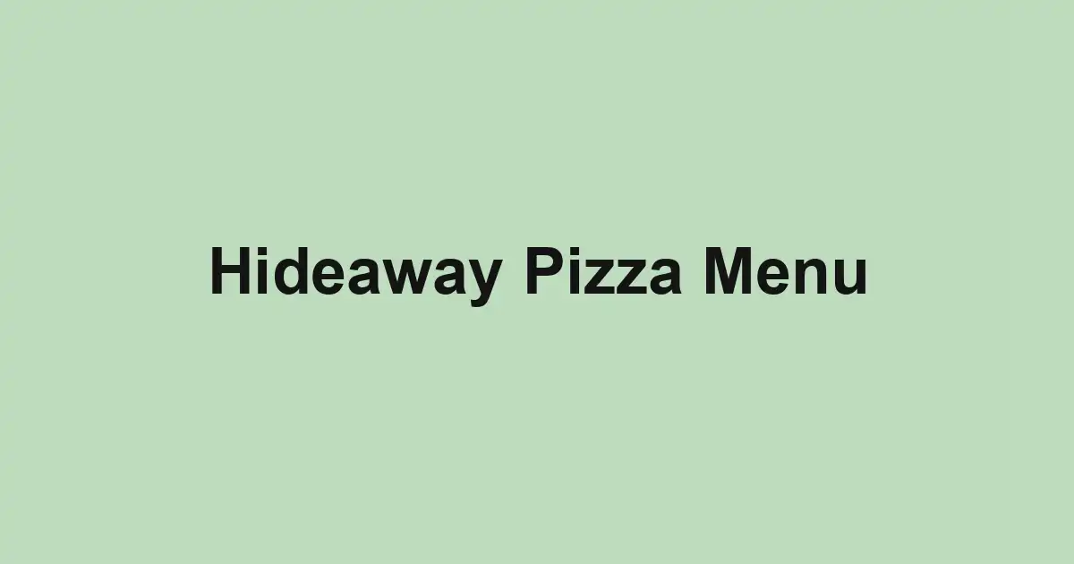 Hideaway Pizza Menu