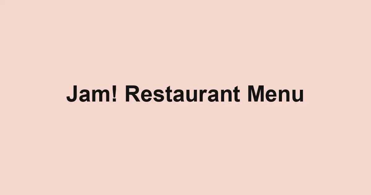 Jam! Restaurant Menu
