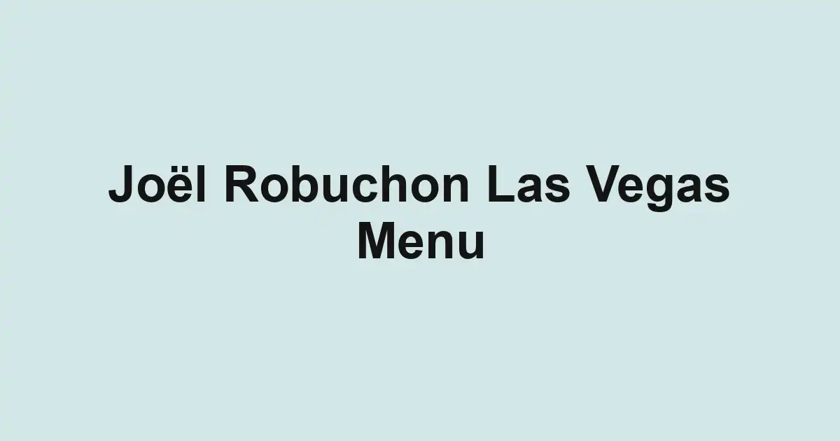 Joël Robuchon Las Vegas Menu