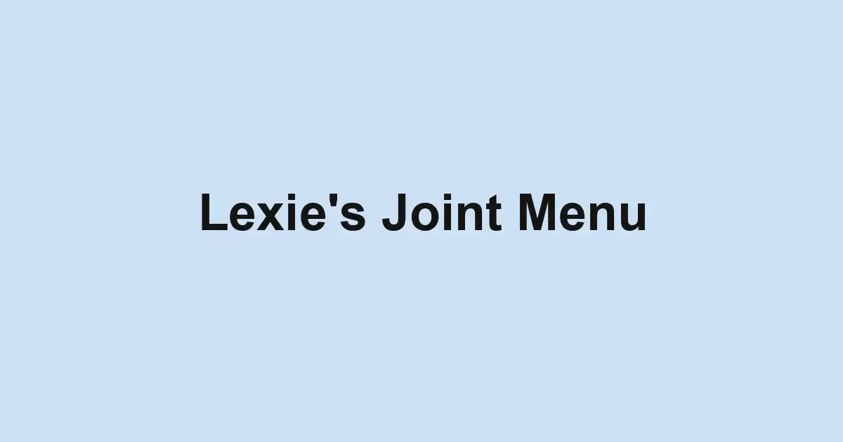 Lexie's Joint Menu