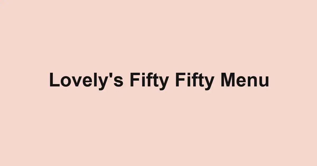 Lovely's Fifty Fifty Menu