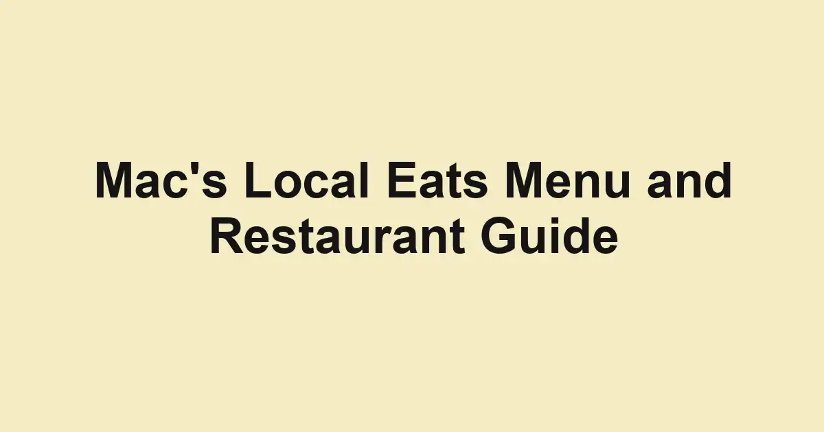 Mac's Local Eats Menu and Restaurant Guide