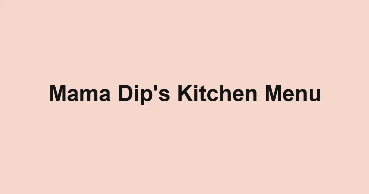 Mama Dip's Kitchen Menu