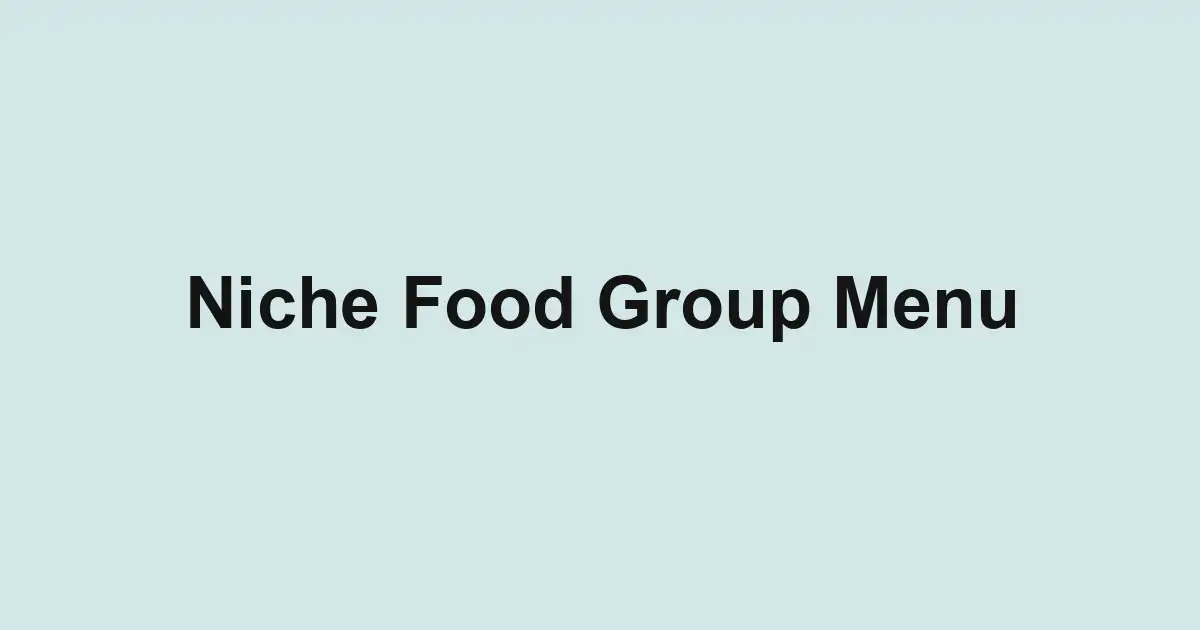 Niche Food Group Menu