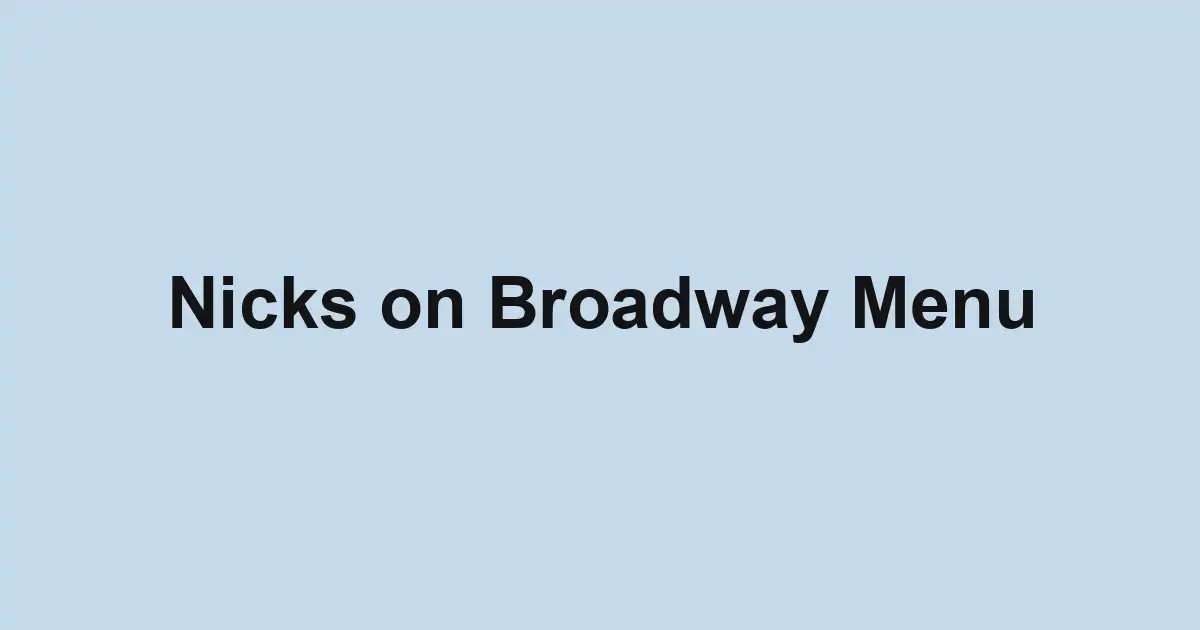 Nicks on Broadway Menu