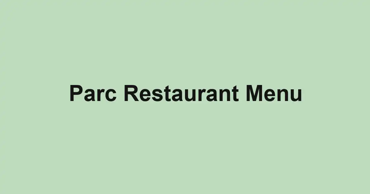 Parc Restaurant Menu