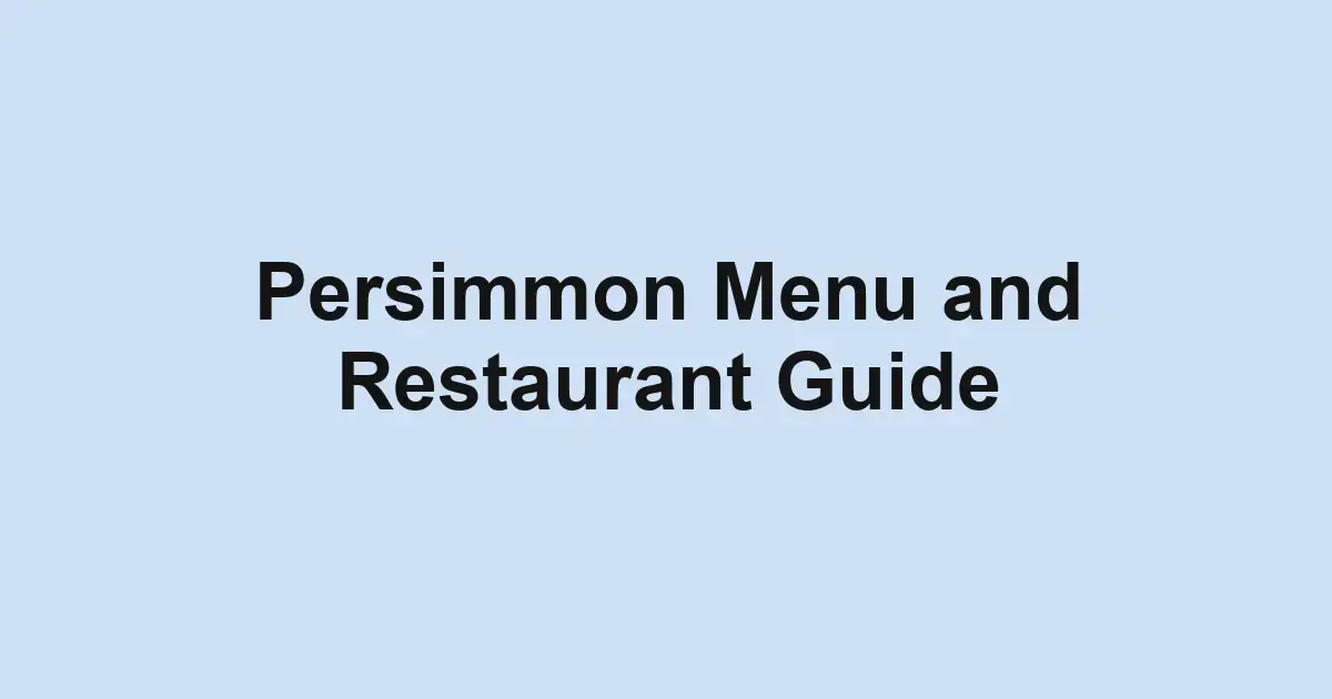 Persimmon Menu and Restaurant Guide