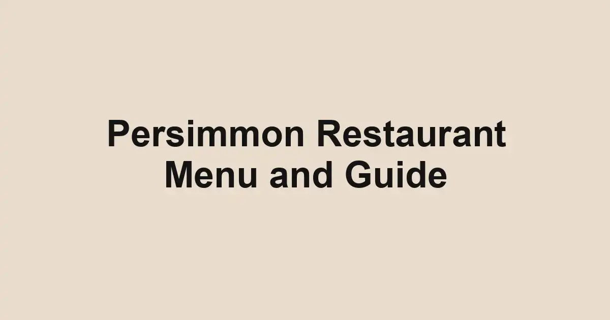 Persimmon Restaurant Menu and Guide