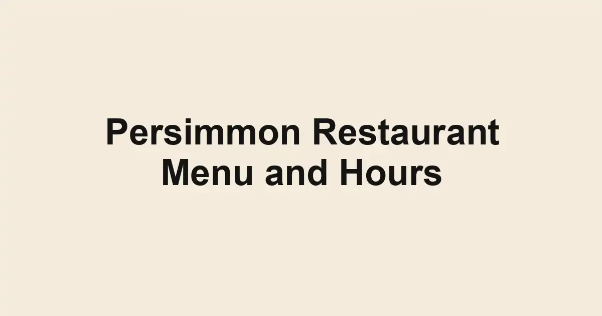 Persimmon Restaurant Menu and Hours