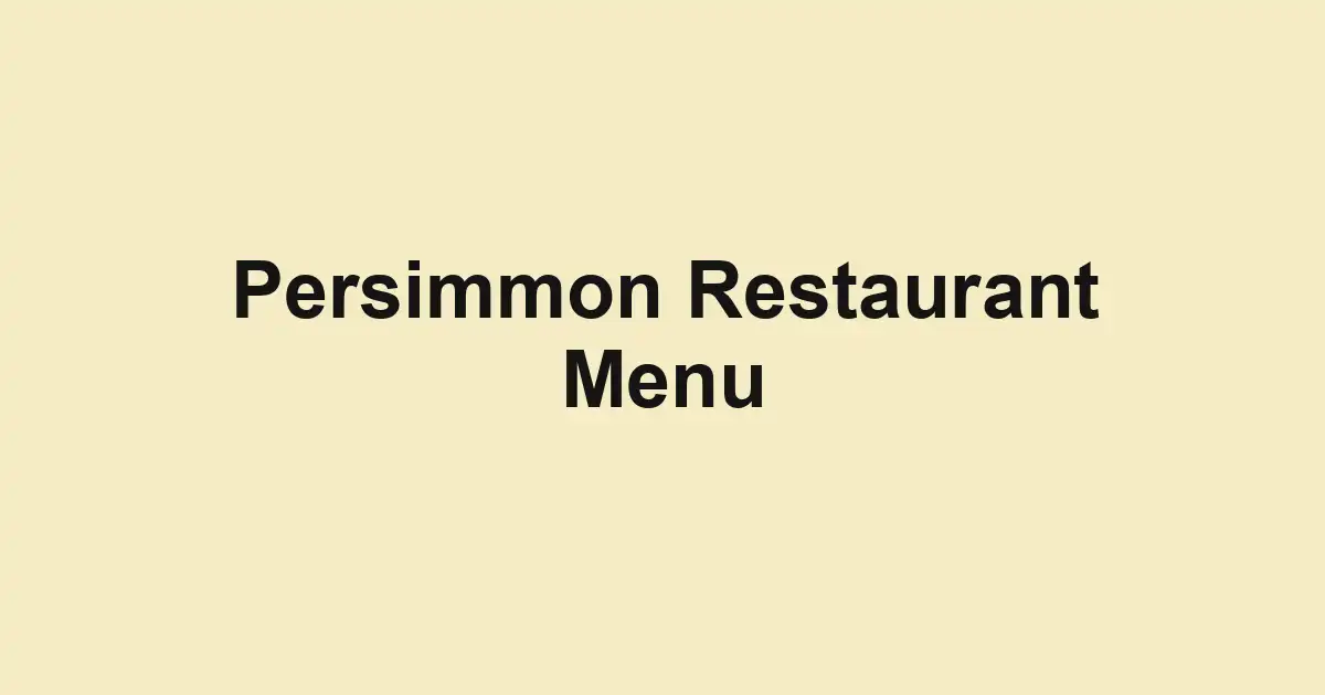 Persimmon Restaurant Menu