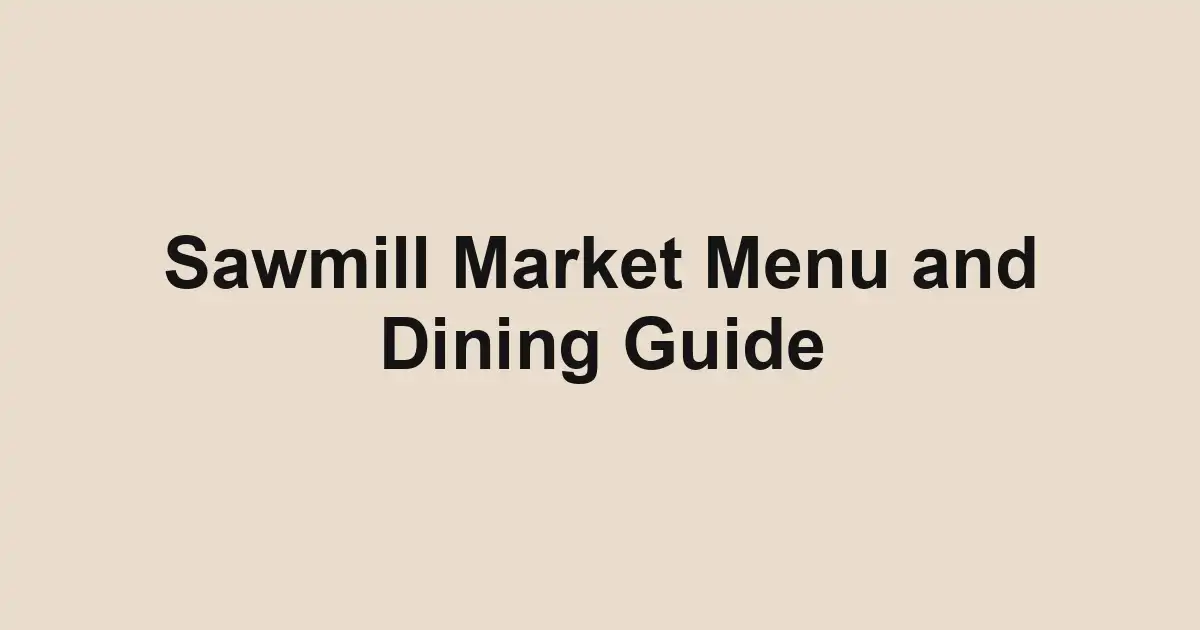 Sawmill Market Menu and Dining Guide