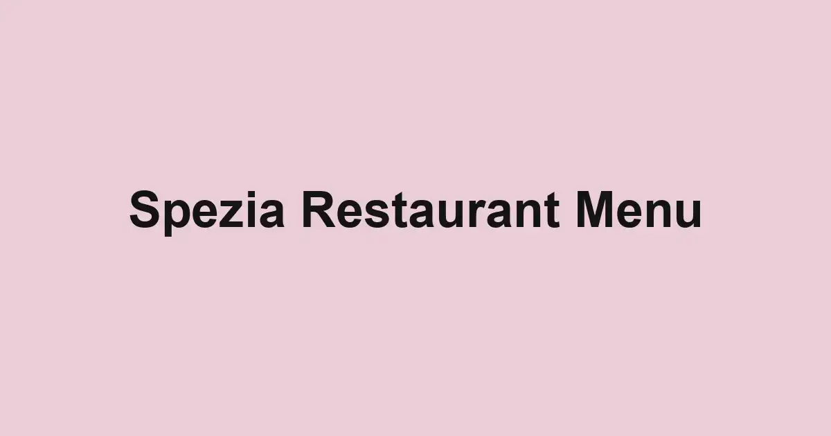 Spezia Restaurant Menu