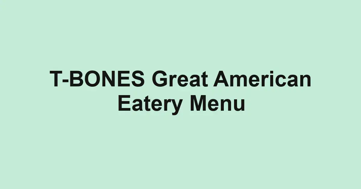T-BONES Great American Eatery Menu