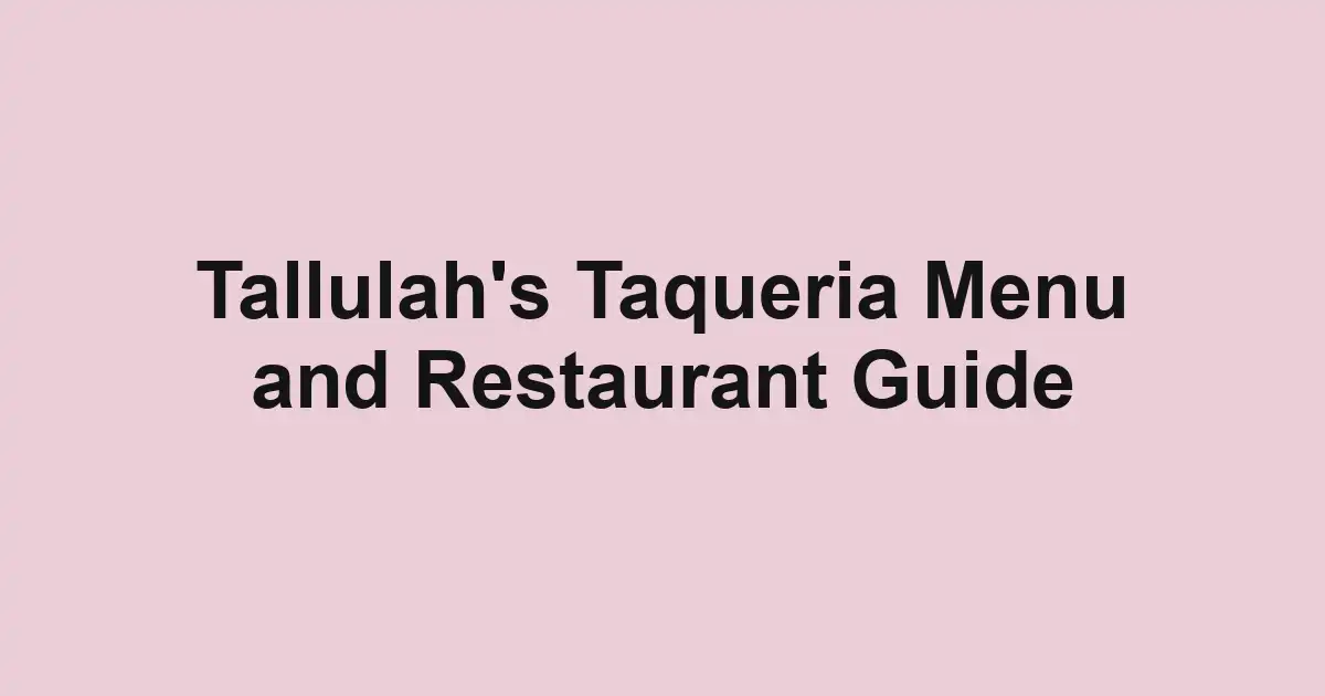 Tallulah's Taqueria Menu and Restaurant Guide
