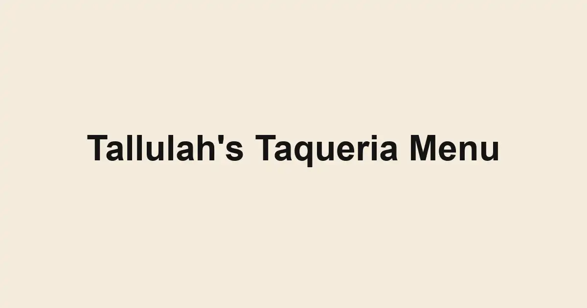 Tallulah's Taqueria Menu
