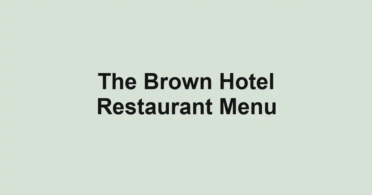 The Brown Hotel Restaurant Menu
