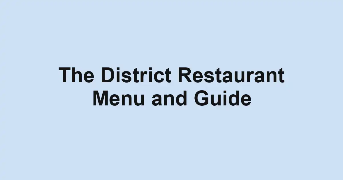 The District Restaurant Menu and Guide