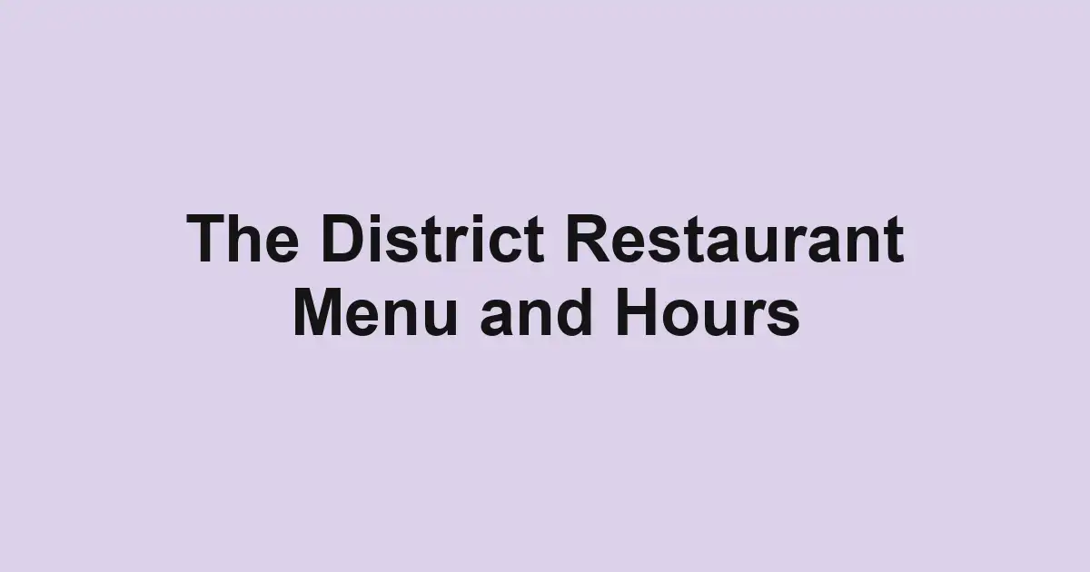 The District Restaurant Menu and Hours