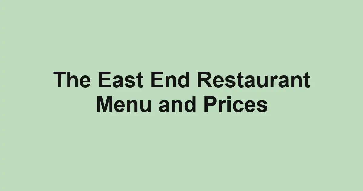 The East End Restaurant Menu and Prices
