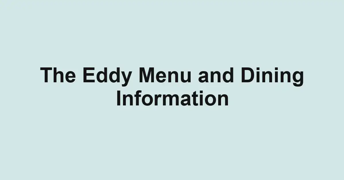 The Eddy Menu and Dining Information
