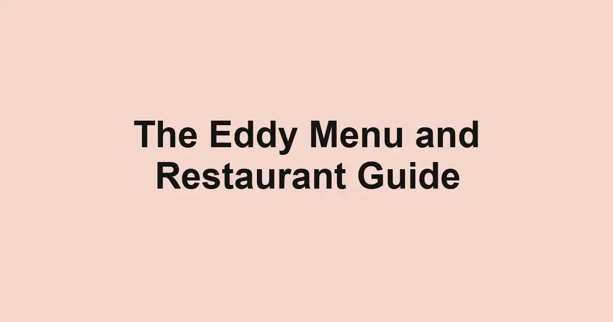 The Eddy Menu and Restaurant Guide