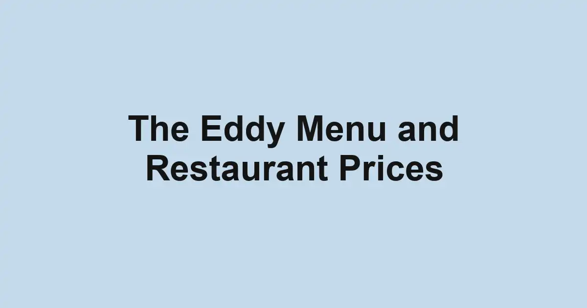 The Eddy Menu and Restaurant Prices