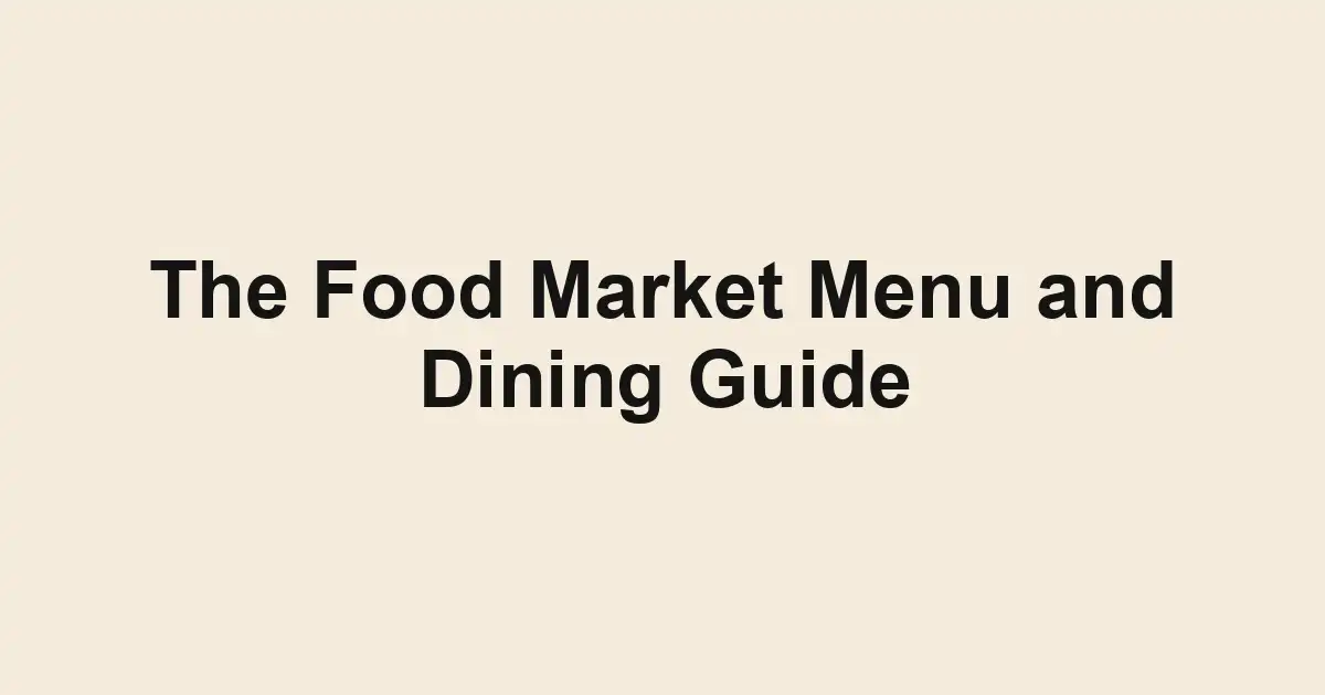 The Food Market Menu and Dining Guide