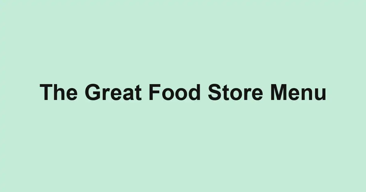 The Great Food Store Menu