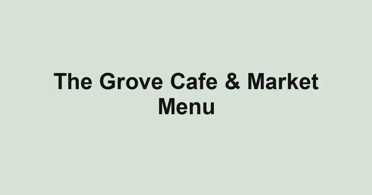 The Grove Cafe & Market Menu
