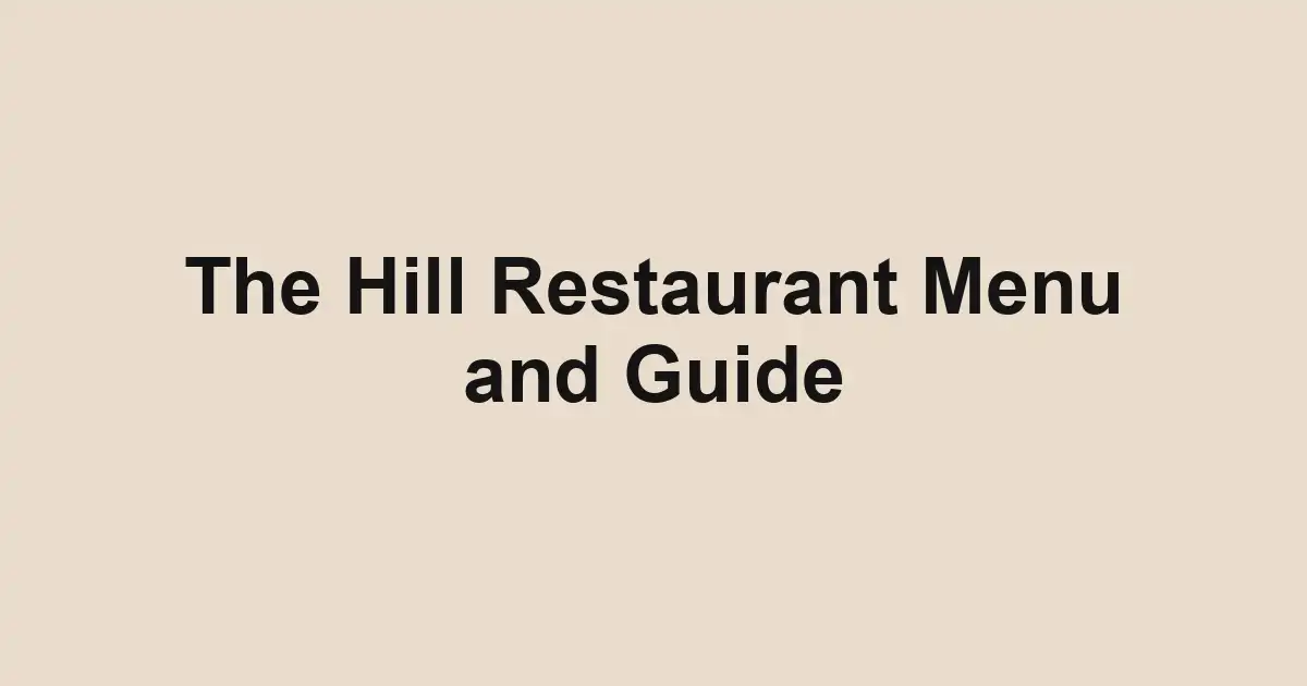 The Hill Restaurant Menu and Guide
