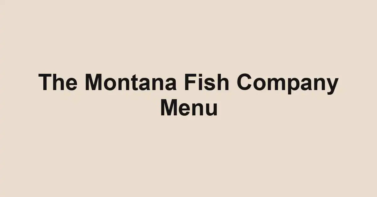 The Montana Fish Company Menu