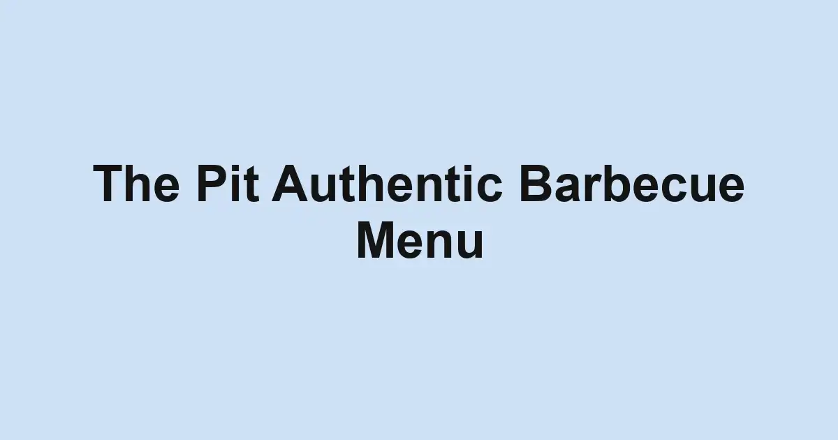 The Pit Authentic Barbecue Menu