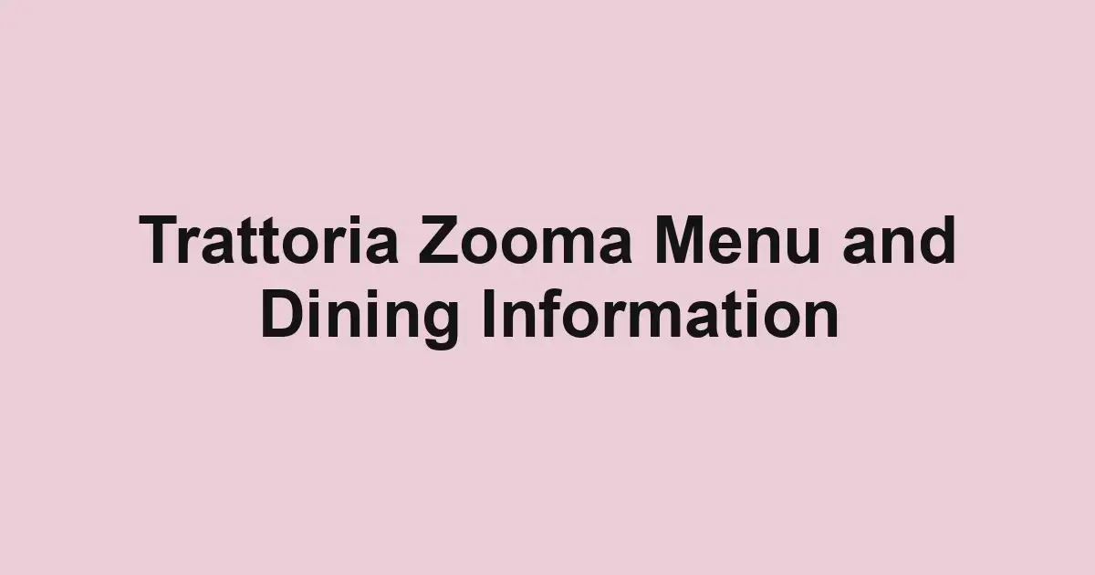 Trattoria Zooma Menu and Dining Information