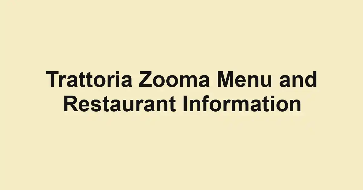 Trattoria Zooma Menu and Restaurant Information