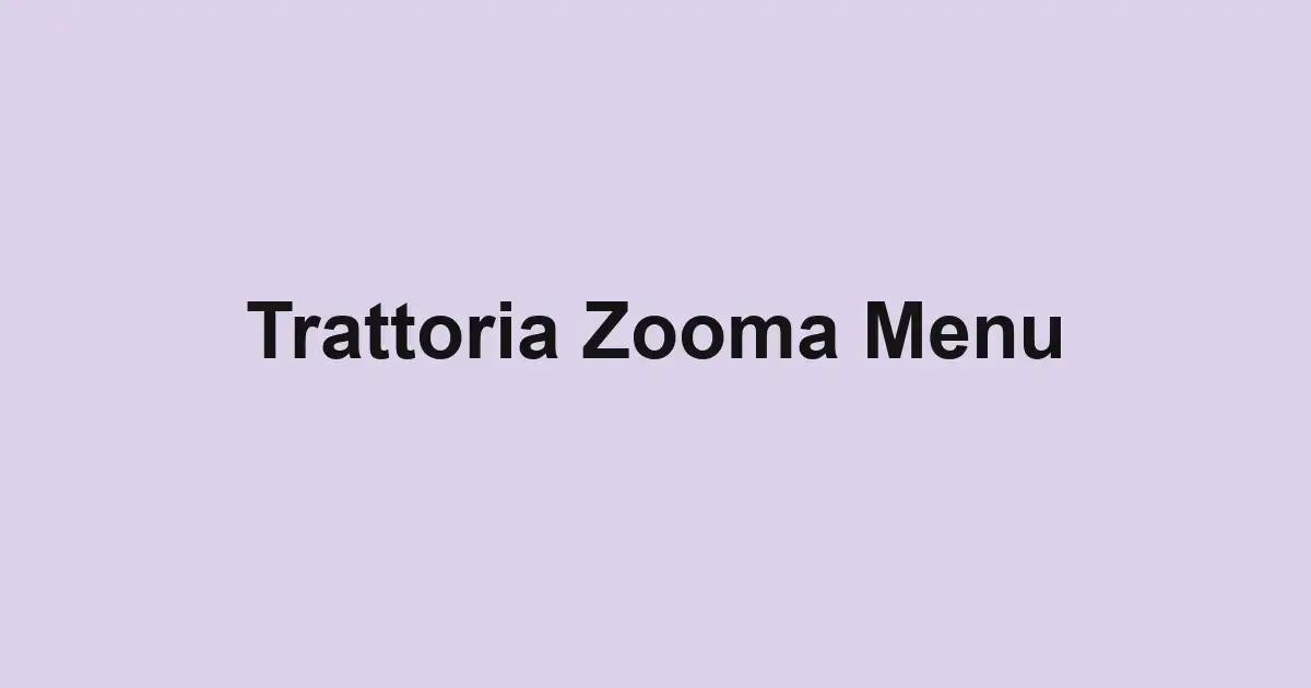 Trattoria Zooma Menu
