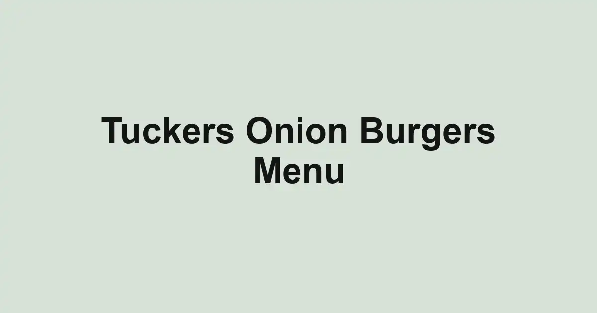 Tuckers Onion Burgers Menu